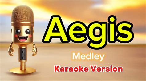 Aegis Medley [ Karaoke Version ] .